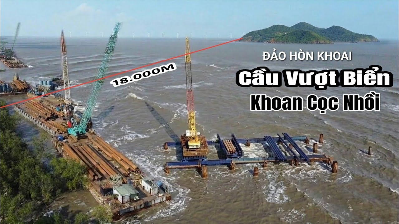 Cầu Vượt Biển Hòn Khoai Đã Khoan Cọc Nhồi Ngoài Biển Tiến Độ 2% Toàn Dự Án
