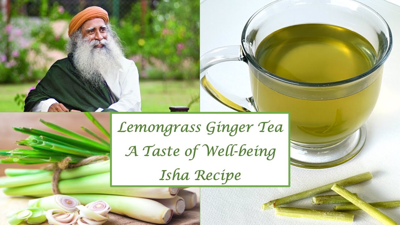 Lemongrass Ginger Tea | Sadhguru&rsquo;s Isha Recipe | A Taste of Well-Being |