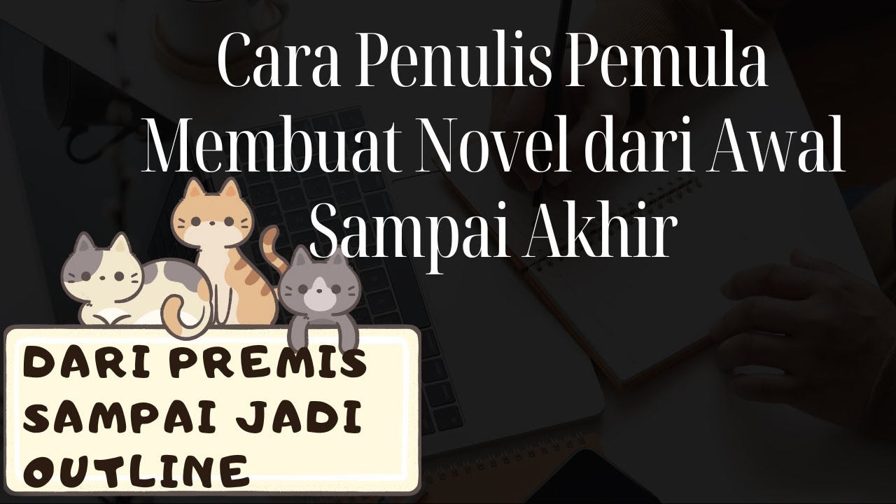Langkah-Langkah Menulis Novel | Cara Membuat Premis Sampai Outline