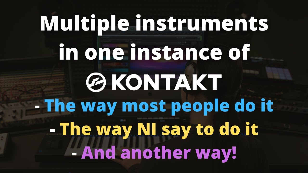 #Multiple Instruments in One Instance of #Kontakt (in #Ableton)