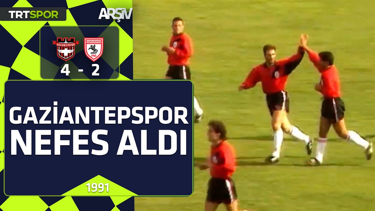 Gaziantepspor - Samsunspor: 4-2 (1991-92 sezonu) Gaziantepspor nefes aldı