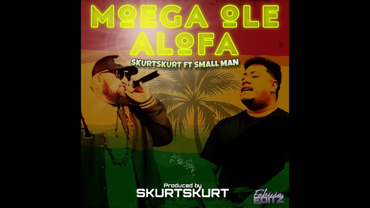 SKURTSKURT - Moega O Le Alofa (Audio)  feat. Small Man