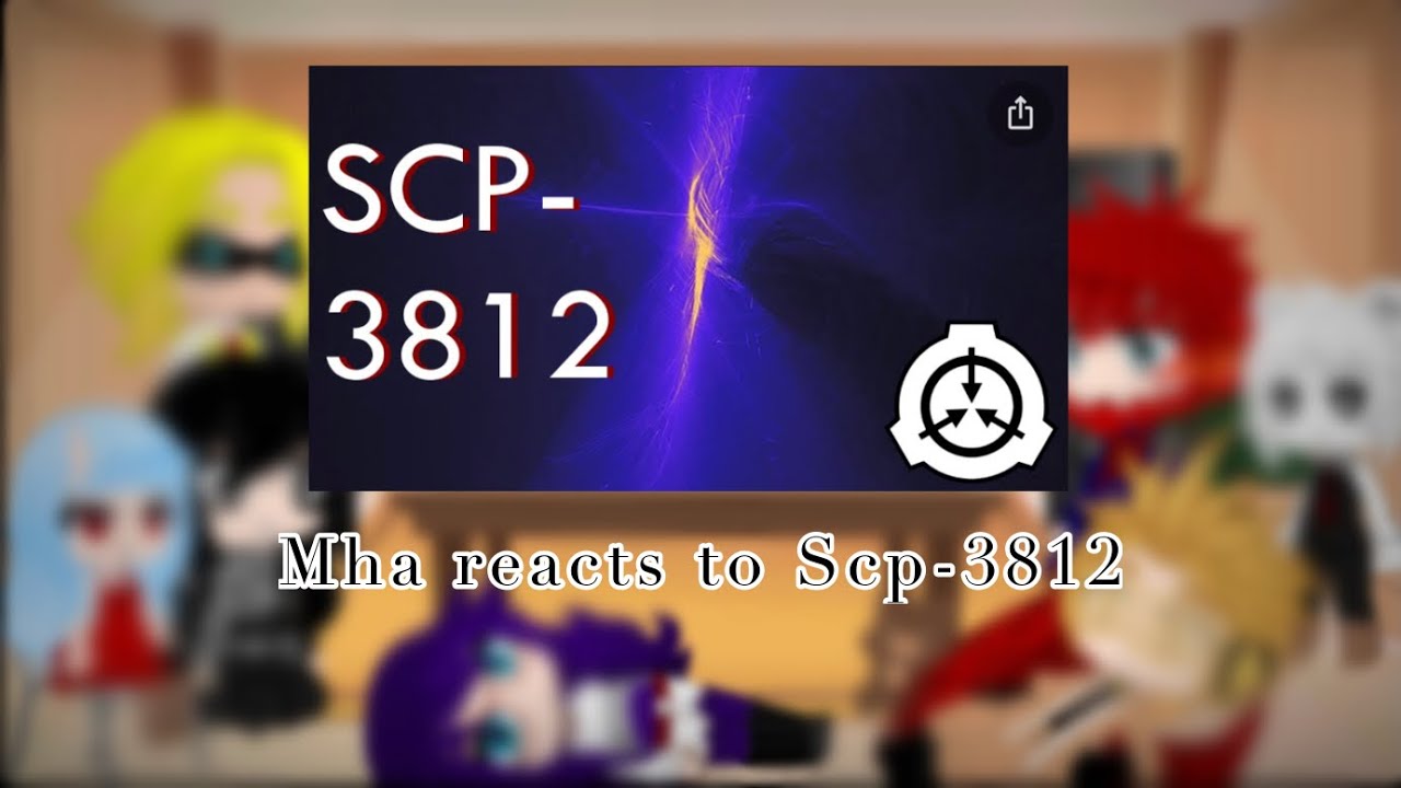 Mha reacts to Scp-3812 (my Au){part 9} Check the description￼