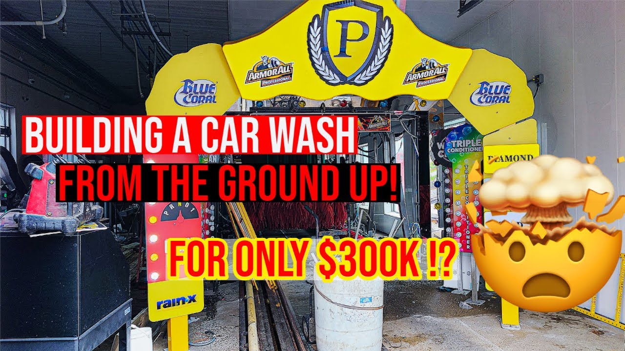 Building A Car Wash From The Ground Up!