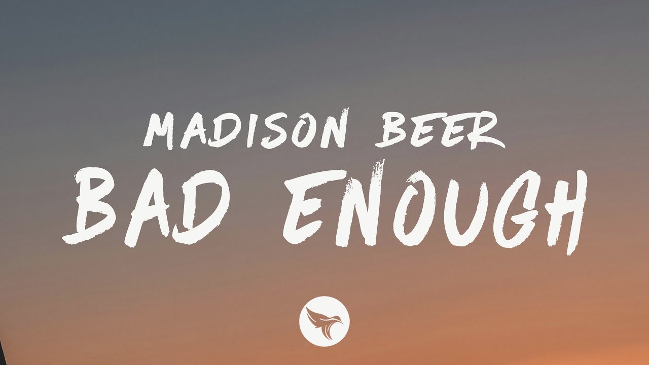 Madison Beer - bad enough (Lyrics)