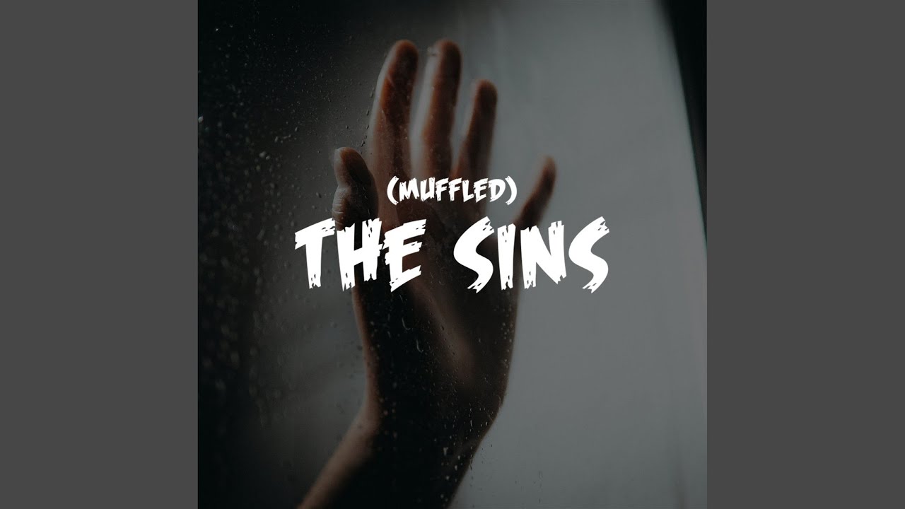 The Sins (Muffled)