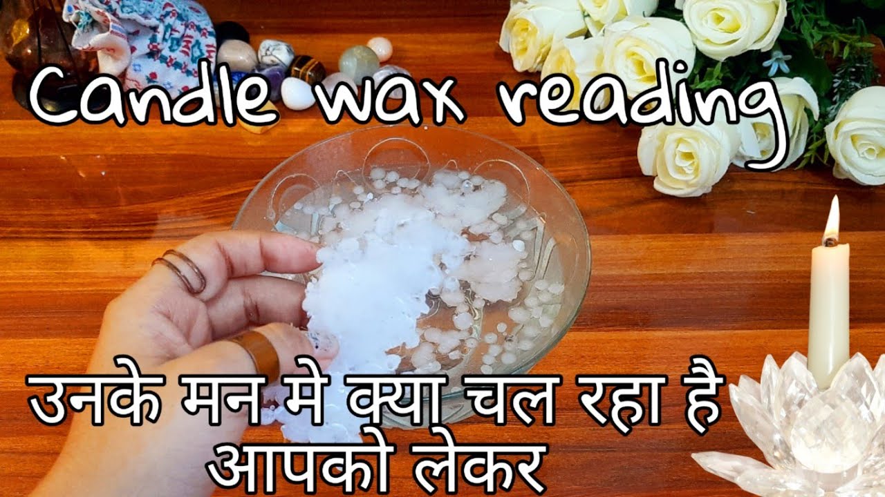 🕯️Candle wax reading ❤️‍🔥उनके मन मे क्या चल रहा है आपको लेकर Unke mnn m kya chal raha hai apko lekr
