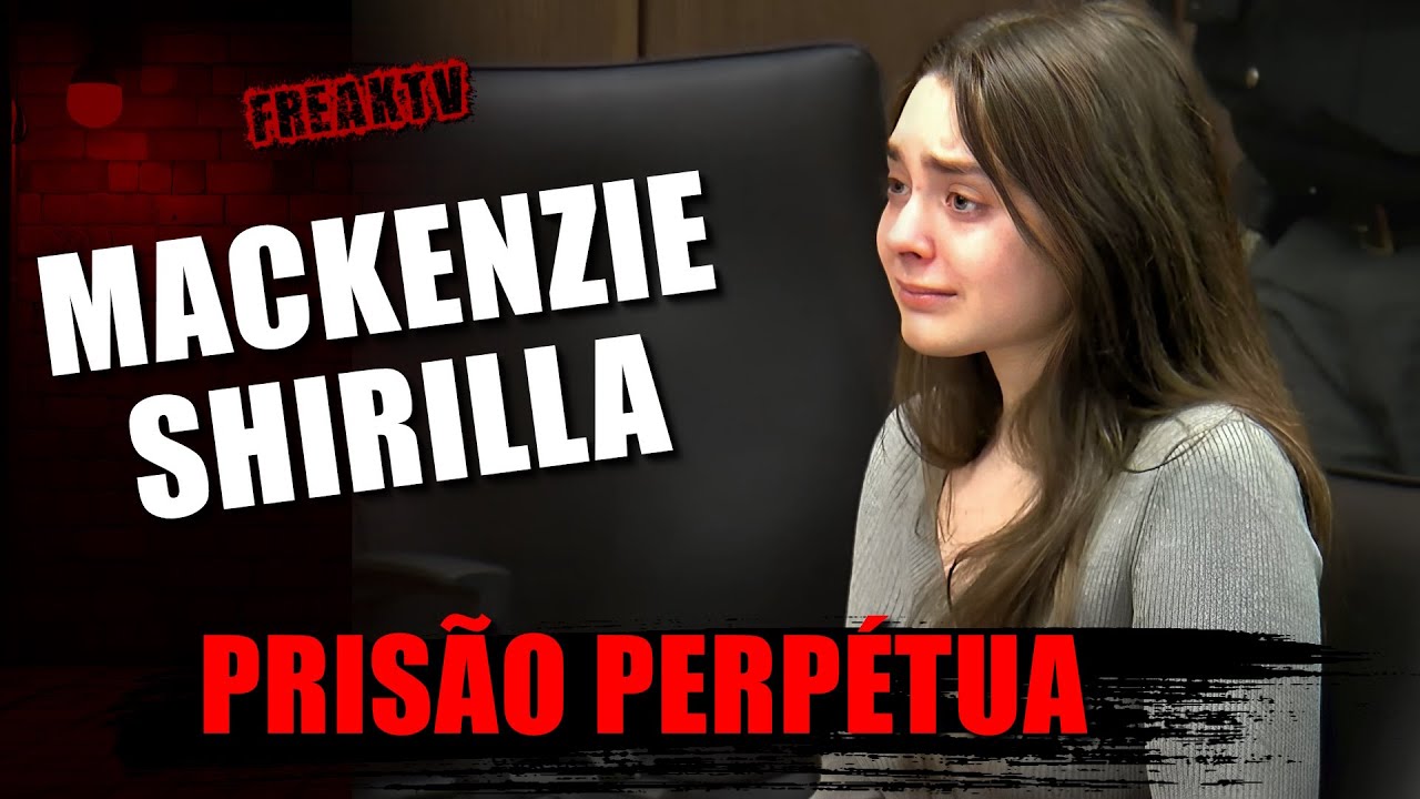 CONDENADA À PRISÃO PERPÉTUA | Caso Shirilla Mackenzie