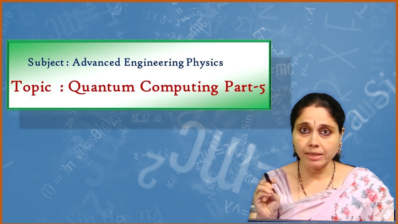 LEC18 |Advanced Engineering  Physics | Quantum Computing Part-5 by Dr. S. Deepthi