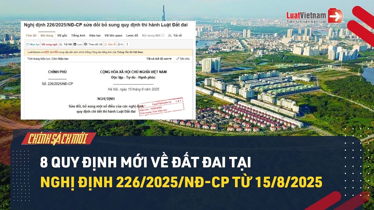 Nghị Định 226/2025/NĐ-CP: 8 Quy Định Mới Về Đất Đai Từ 15/8/2025 | LuatVietnam.vn