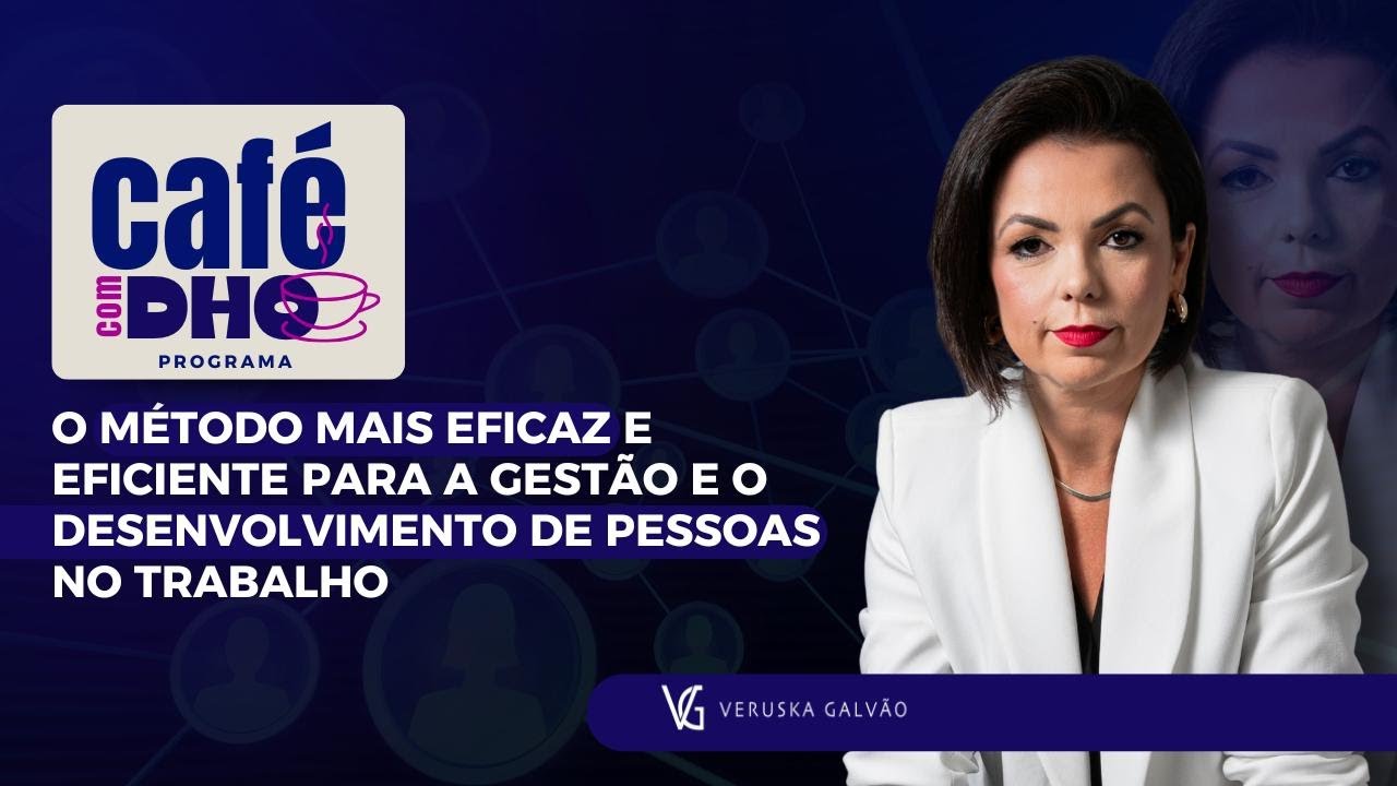 O método mais eficaz e eficiente para a Gestão e o Desenvolvimento de Pessoas no Trabalho