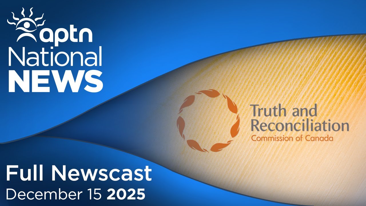 APTN National News: December 15, 2025 – 10 years since TRC final report, Two Mi’kmaw cabins torched