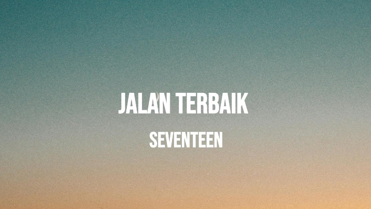 SEVENTEEN - JALAN TERBAIK | LIRIK