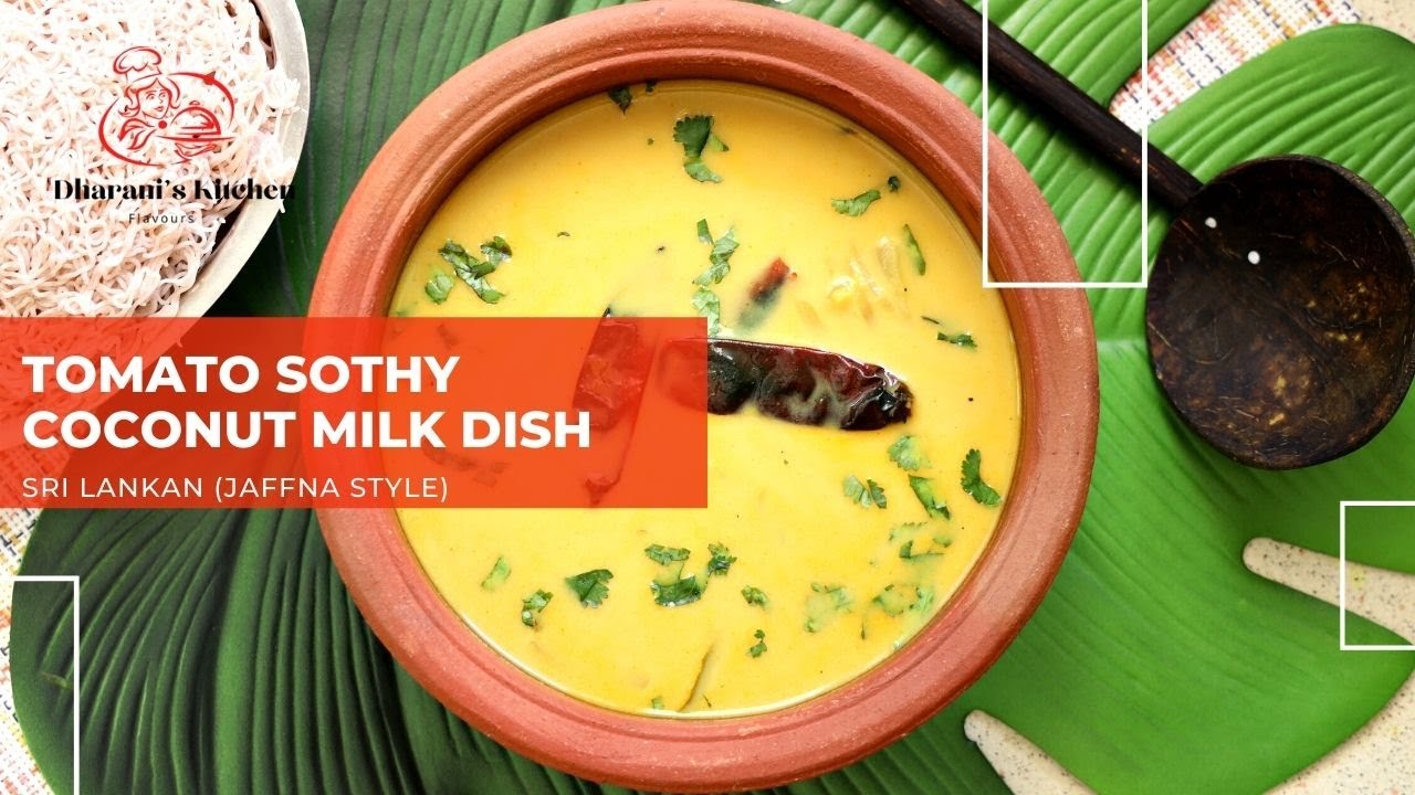Tomato Sothy/ Coconut Milk Dish (Sri Lankan, Jaffna Style) | Dharani's Kitchen Flavours