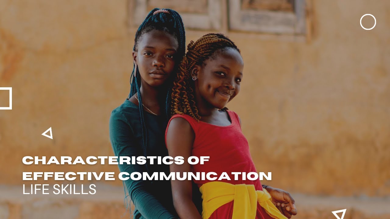 CHARACTERISTICS OF EFFECTIVE COMMUNICATION