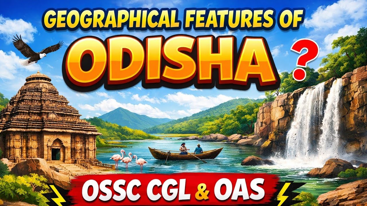 Geographical Feature of Odisha_Concept with MCQ_OSSSC I OSSC CGL IOAS_2025-26.