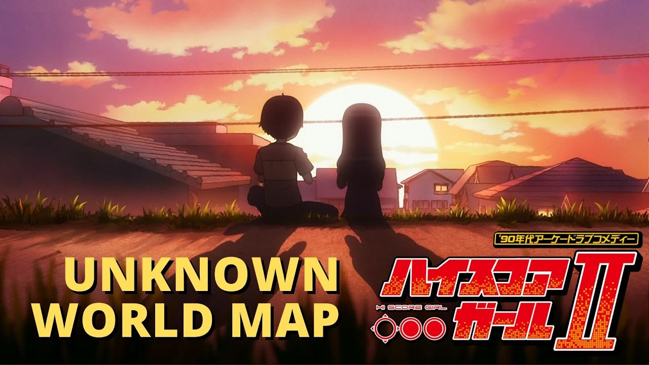 High Score Girl 2 Ending Song - Unknown World Map by Etsuko Yakushimaru (With lyrics 1080P)