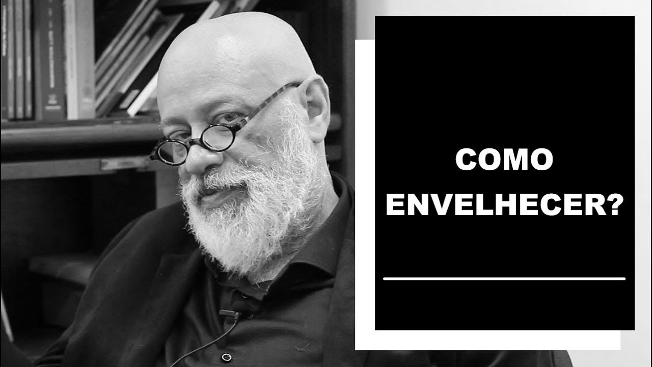 Como envelhecer? - Luiz Felipe Pondé