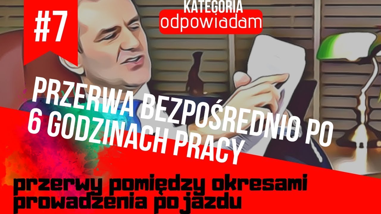 PRZERWA BEZPOŚREDNIO po 6 godzinach pracy