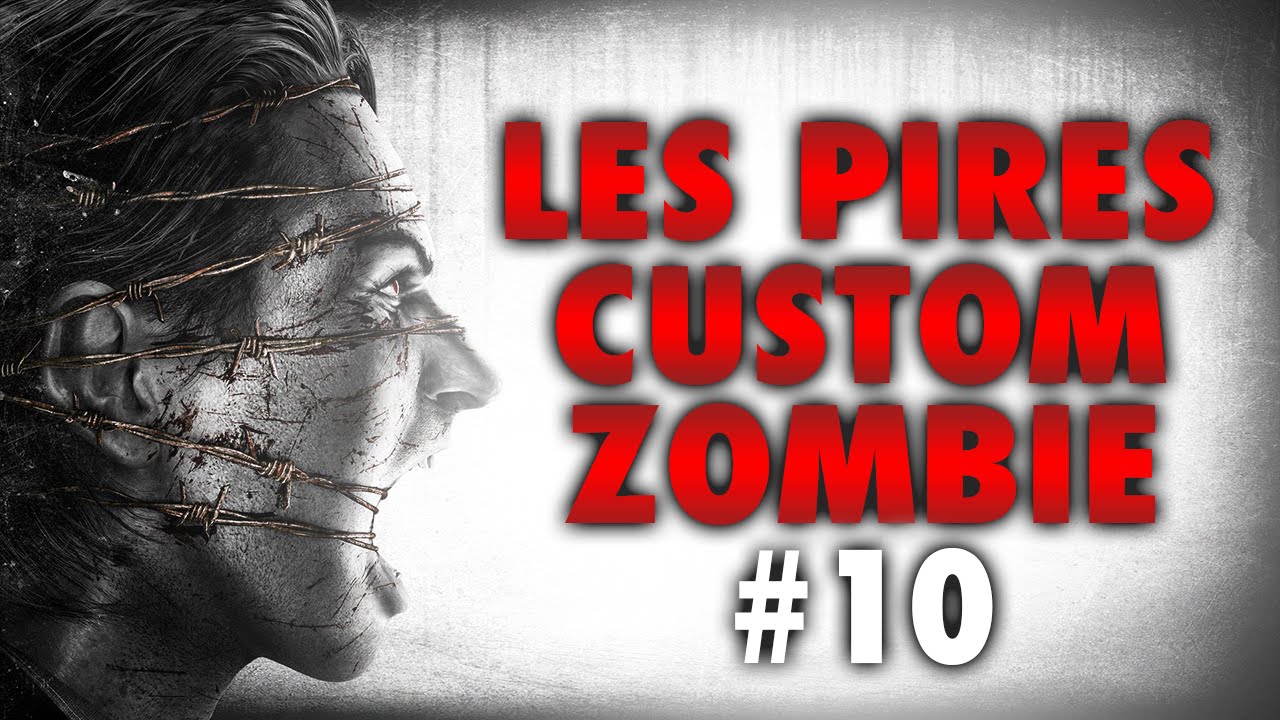 LES PIRES CUSTOM ZOMBIE #10 - LA BRISE RÊVE !