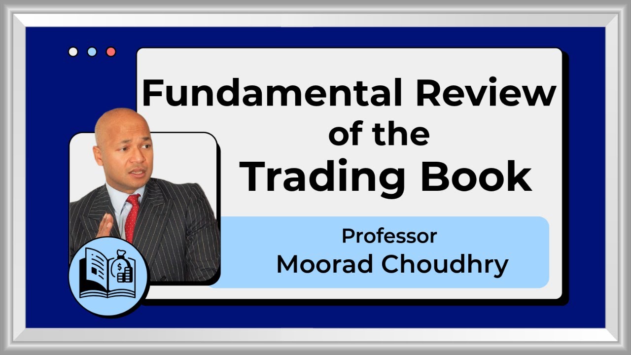 Primer on Fundamental Review of the Trading Book | Professor Moorad Choudhry