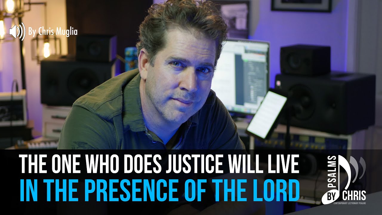 Psalm 15 • The one who does justice will live in the presence of the Lord •  Psalms By Chris