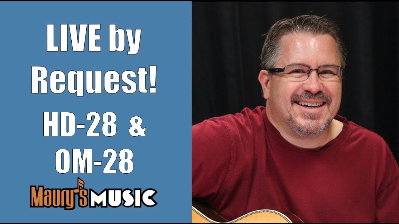 Maury's Music: LIVE by Request! Martin HD-28 & OM-28
