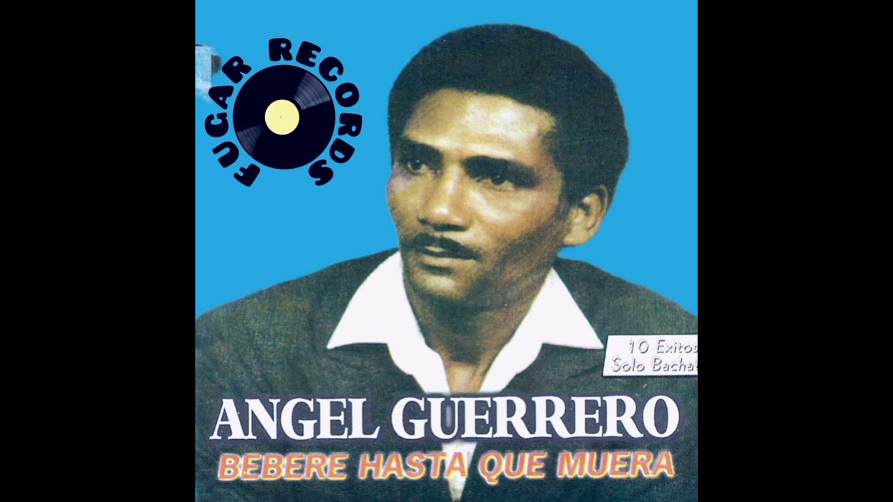 Ángel Guerrero  [ Beberé Hasta Qué Muera  ] Aunque Tenga Que  Sufrir ]