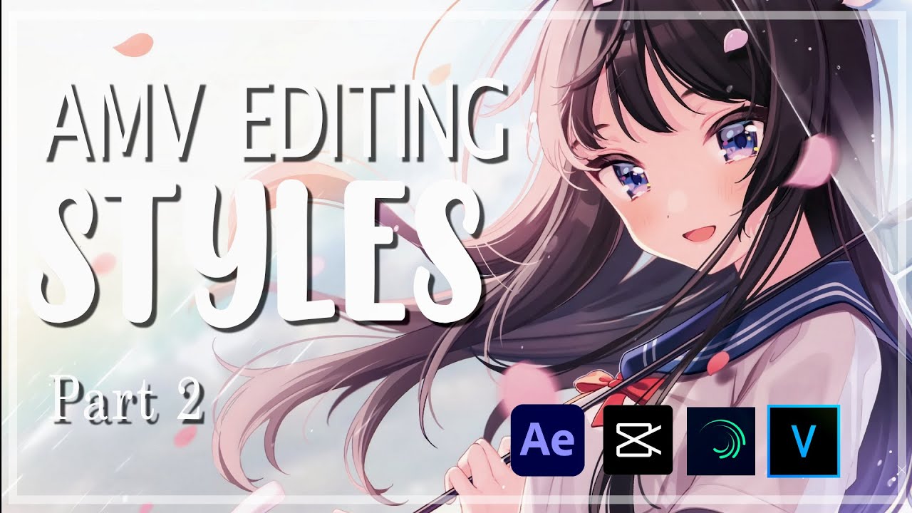 The Different AMV Editing Styles (Part 2)