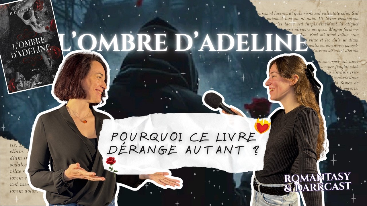 L’Ombre d’Adeline : fascination ou malaise ? On en parle vraiment - ROMANTASY & DARKCAST #16