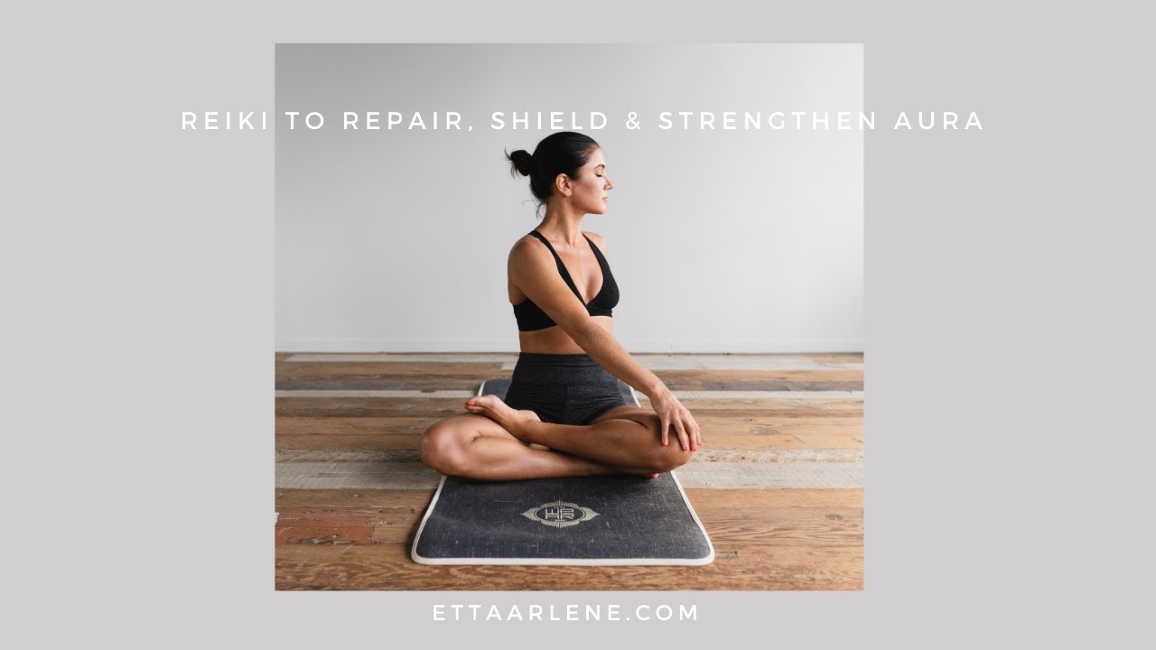 Reiki To Repair, Shield, & Strengthen Aura