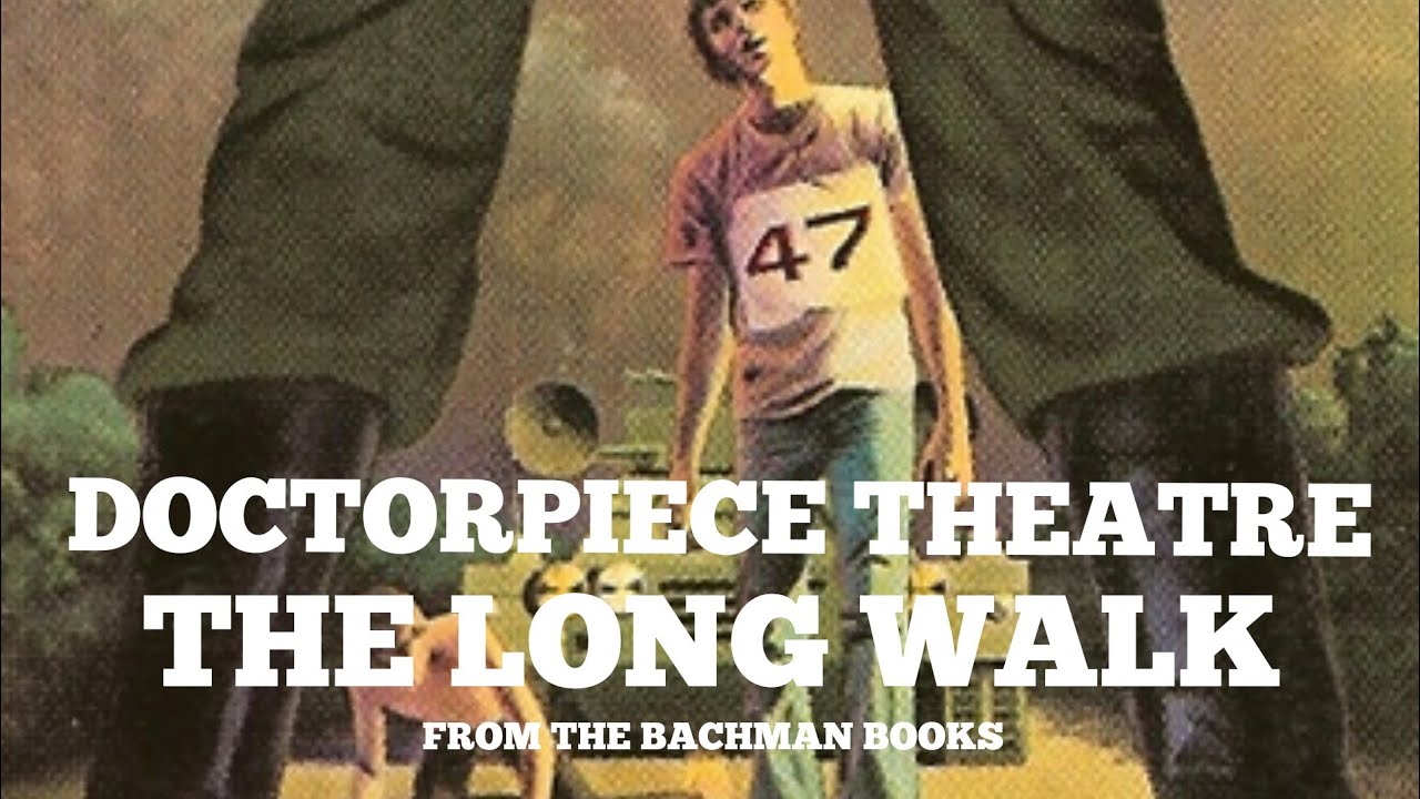 Doctorpiece Theatre- The Long Walk Chapter One.