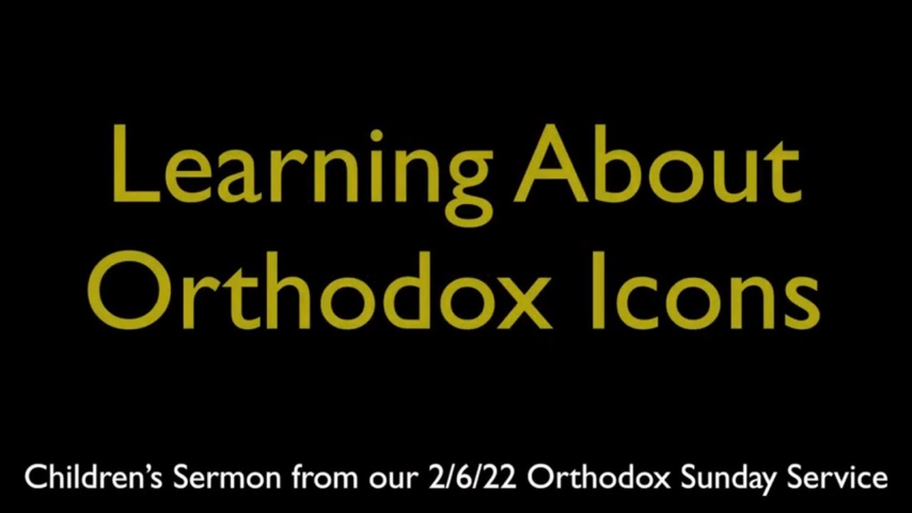 Learning About Orthodox Icons | Greek Orthodox Children's Sermon (2/6/22)