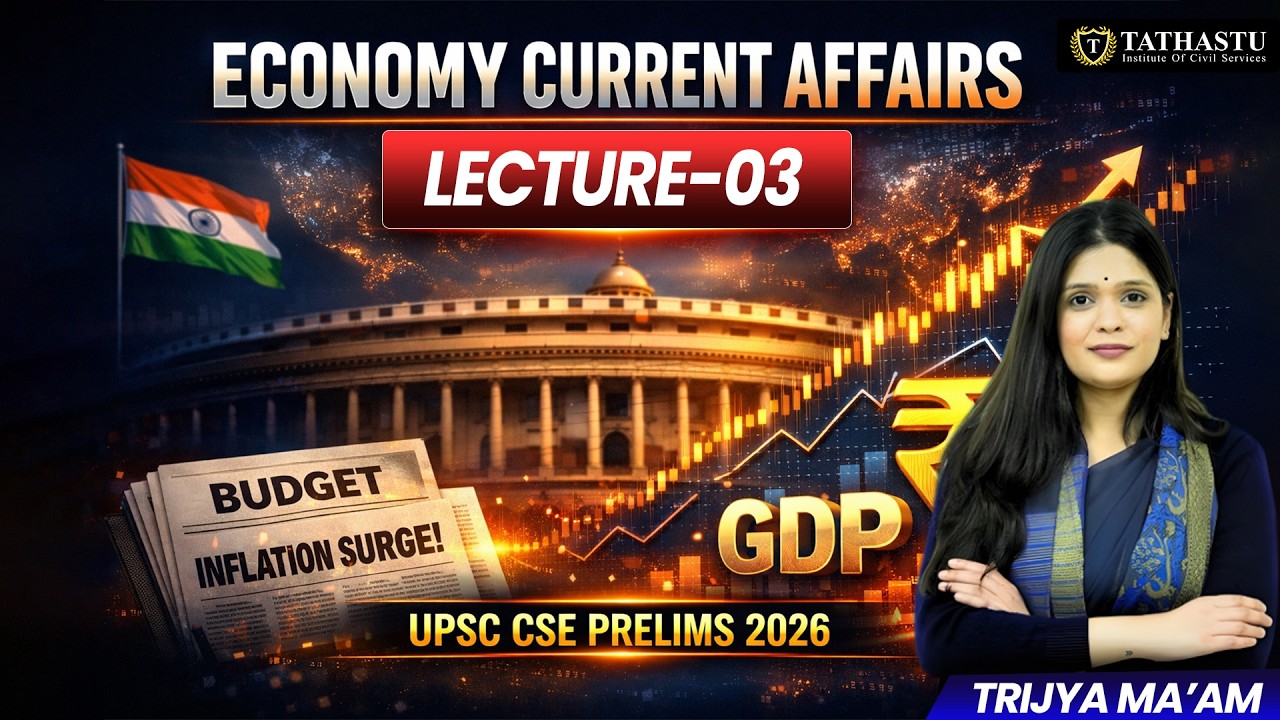 Economy Current Affairs 2026 🔥 | UPSC CSE Prelims 2026 | Lecture 03 | Trijya Ma’am | Tathastu ICS