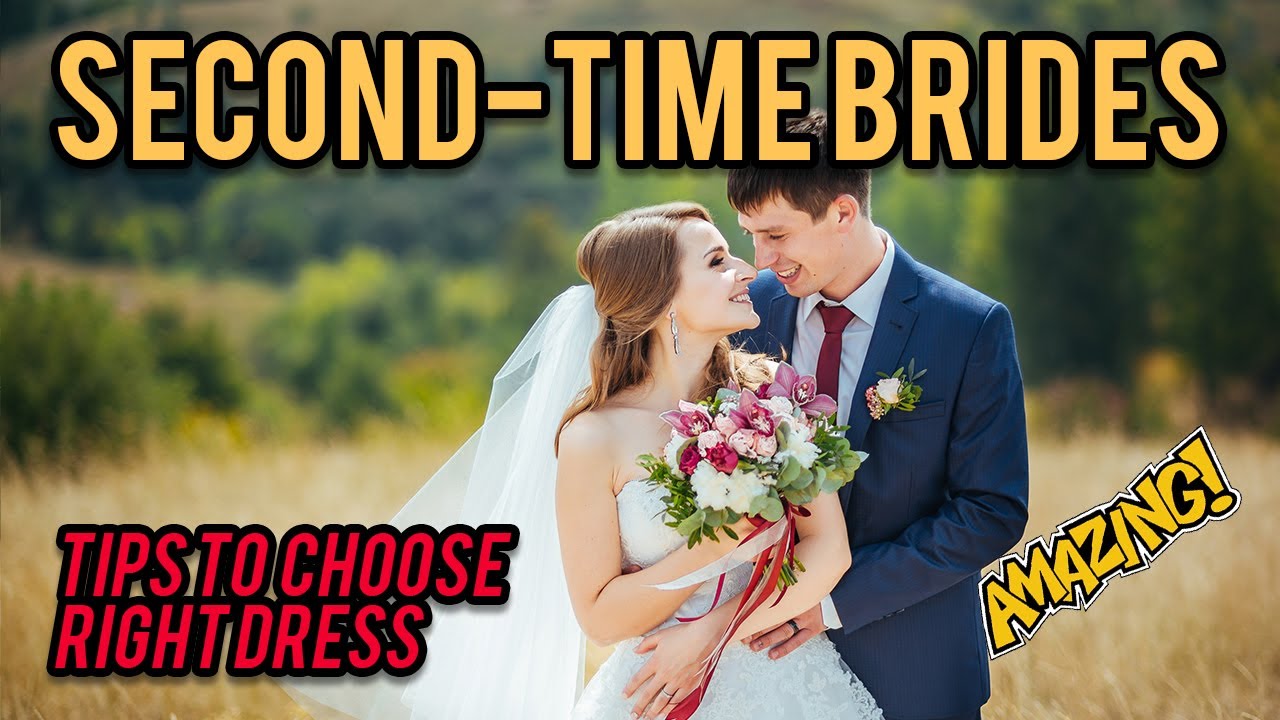 Second Time Wedding Dress Ideas || Tips To Choose Wedding Dress For A Second Wedding