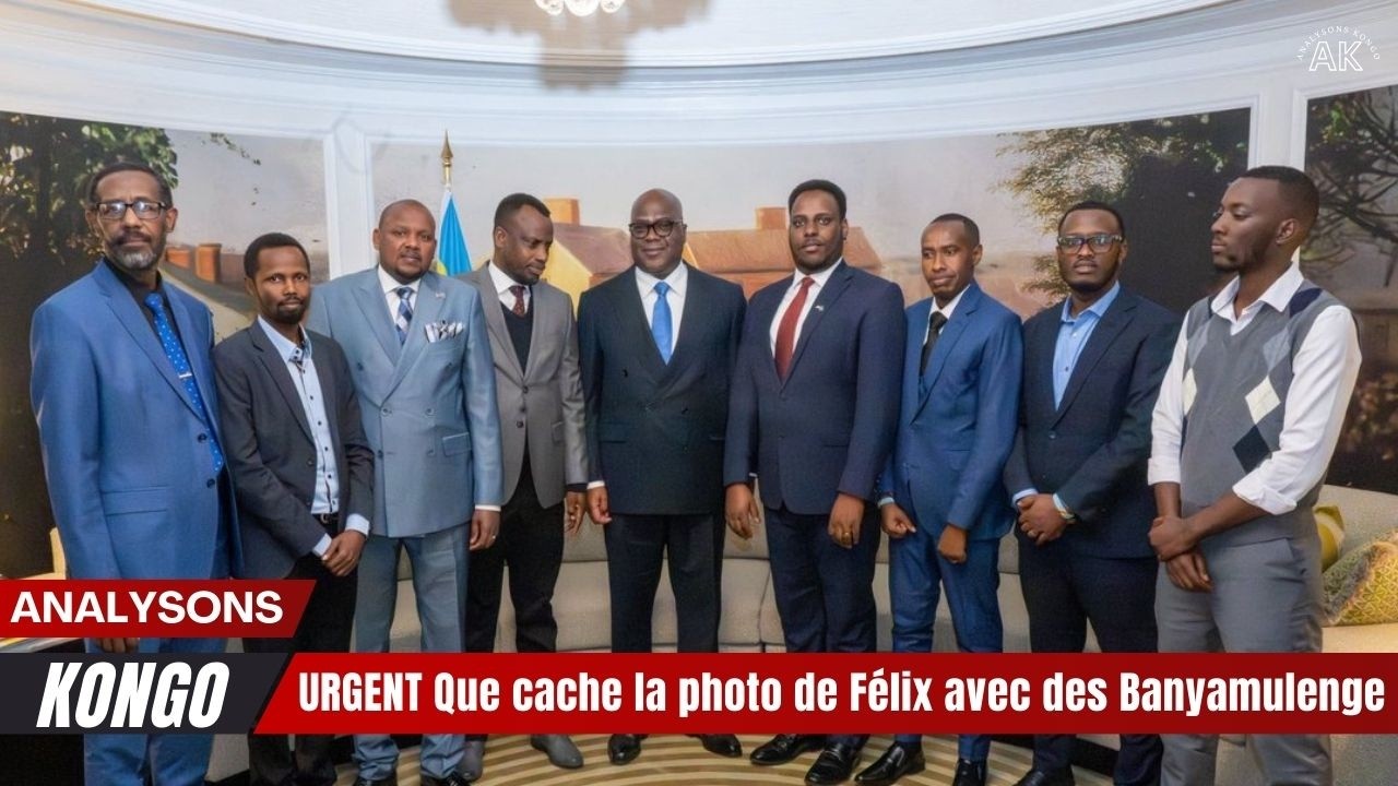 URGENT🔥 Que cache la photo de Félix avec des Banyamulenge