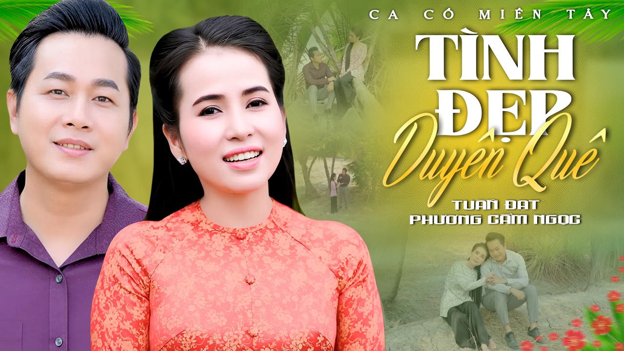 Ca Cổ Miền Tây 2026💚TÌNH ĐẸP DUYÊN QUÊ - Phương Cẩm Ngọc ft Tuấn Đạt | Ca Cổ Hơi Dài Song Ca Hay