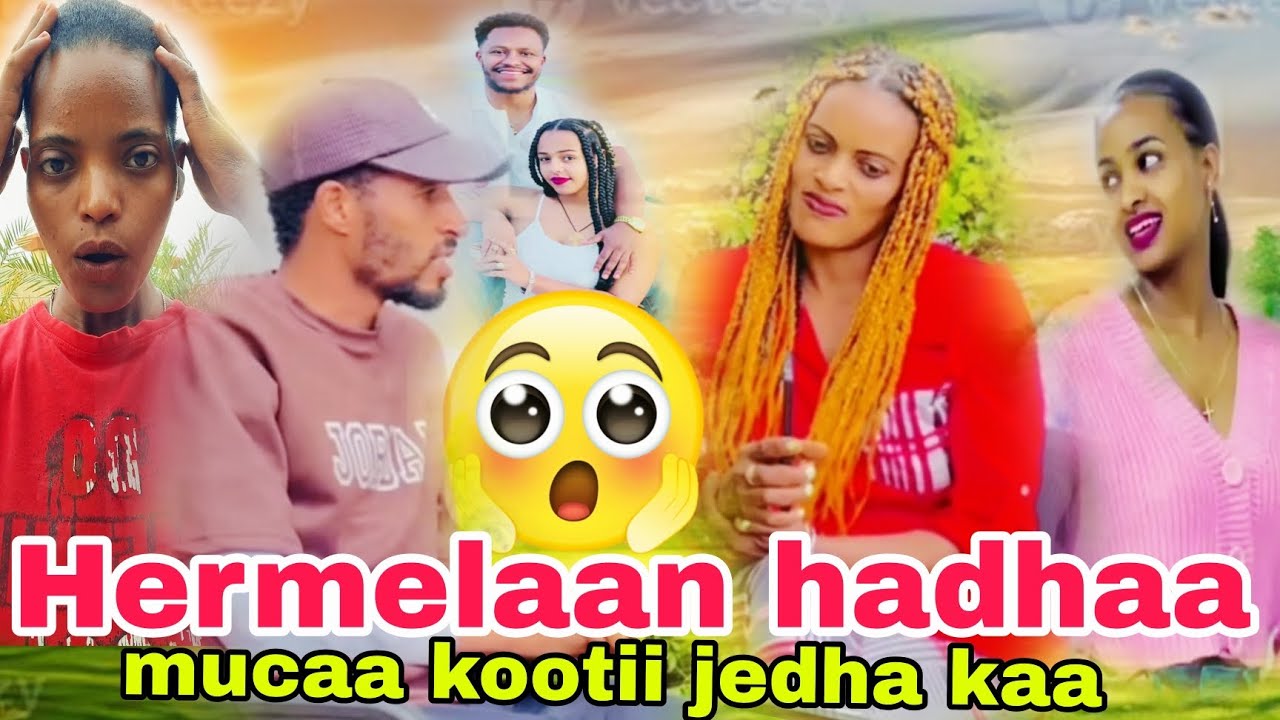 😱Hermelaan hadhaa mucaa kootii jedhaa
