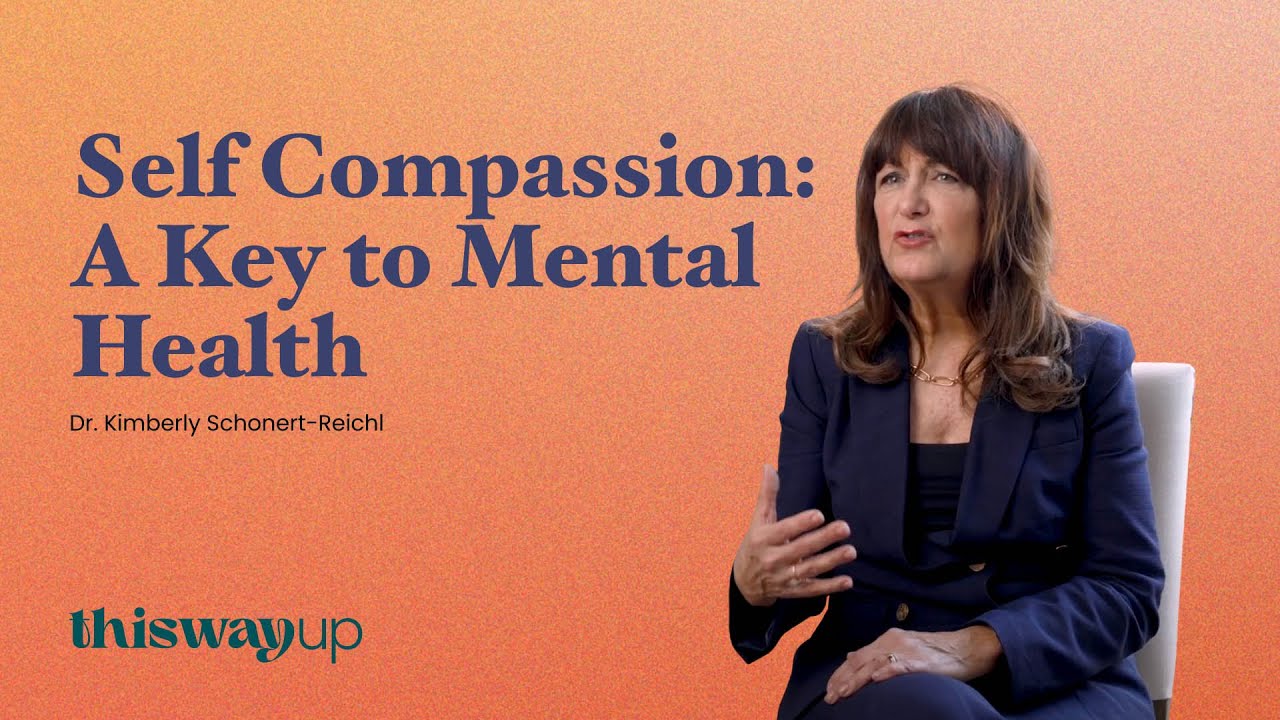 Self Compassion: A Key to Mental Health | ThisWayUp