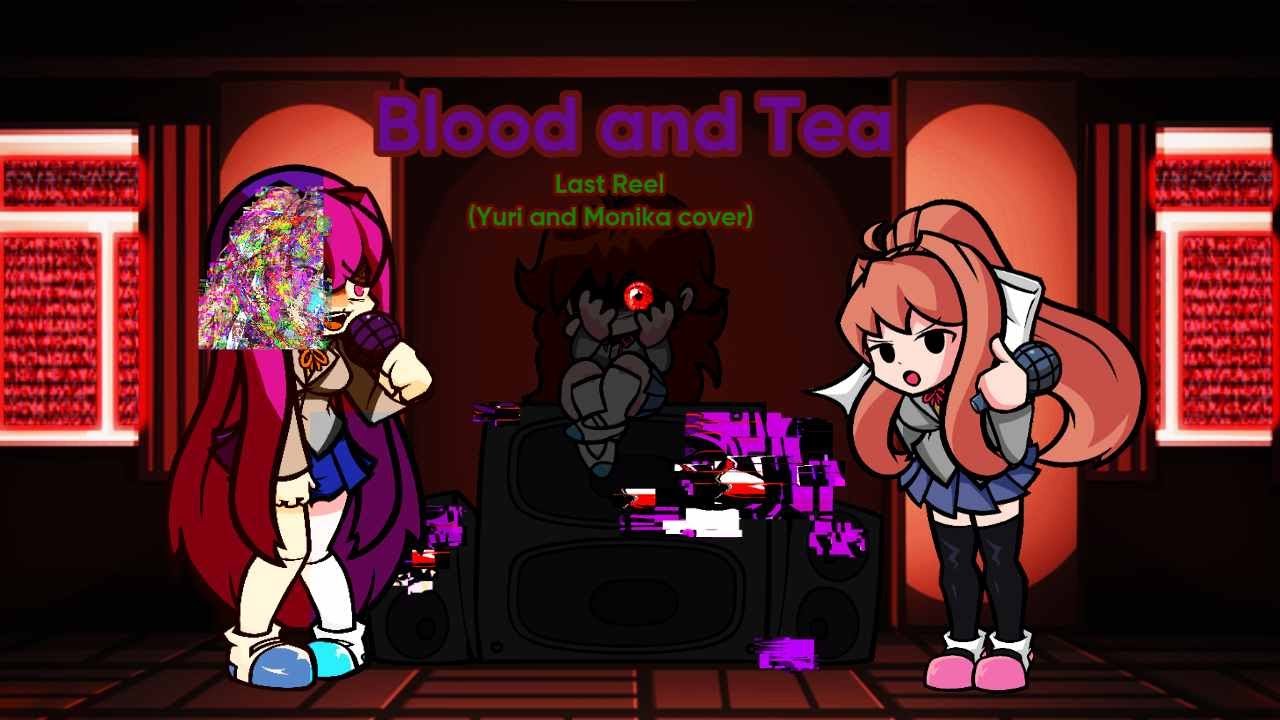 Blood and Tea || Last Reel (Yuri and Monika cover)