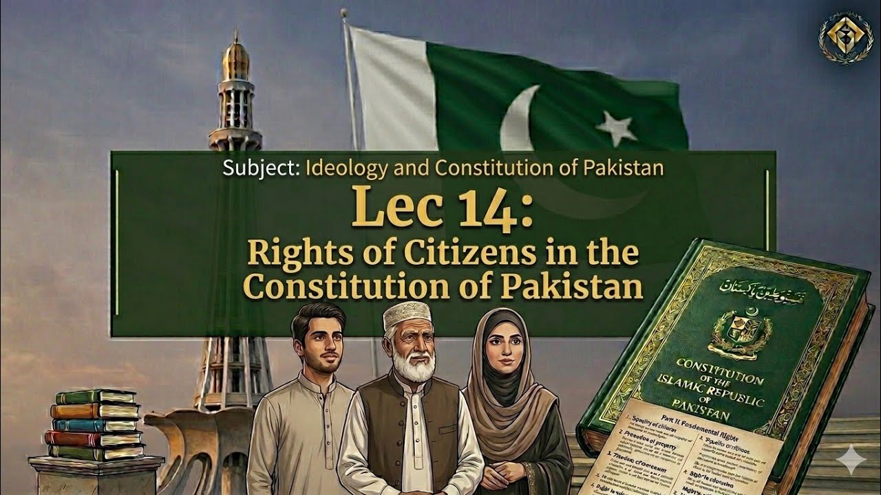 Lec 14: Rights of Citizens in the constitution of Pakistan 1973 | Ideology and Constitution of Pak