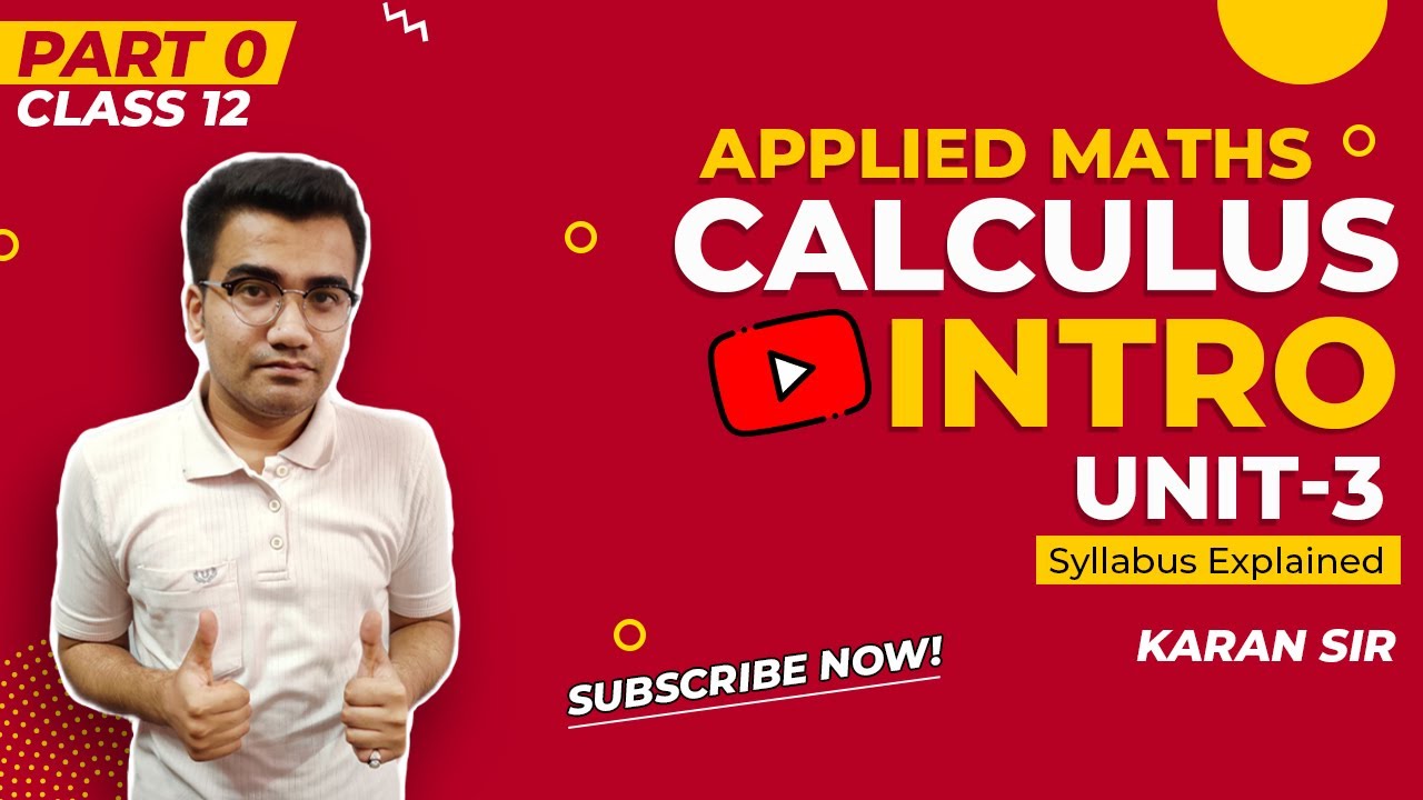 Class 12 Calculus Introduction | Overview | Applied Mathematics Unit 3 | Karan Sir