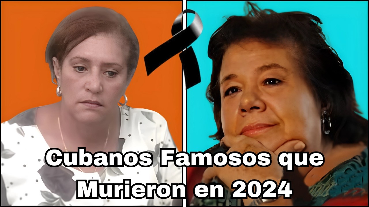 😥10 CUBANOS FAMOSOS que NOS DEJARON  en 2024😭.