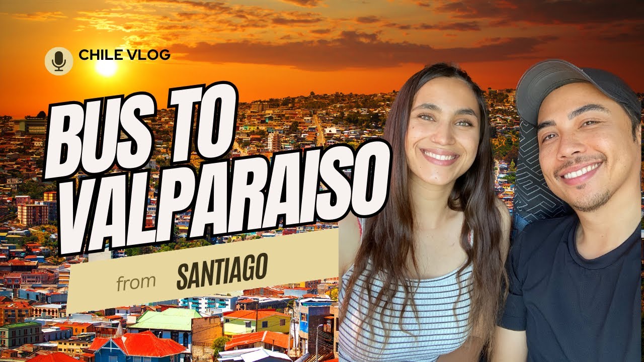 How to Travel to Valparaiso Via Bus From Santiago | Step by Step Walking Guide | Chile Vlog