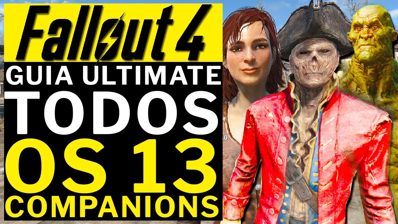 FALLOUT 4 - GUIA ULTIMATE TODOS OS 13 COMPANIONS!!! TUDO QUE VOCE PRECISA SABER!!!!