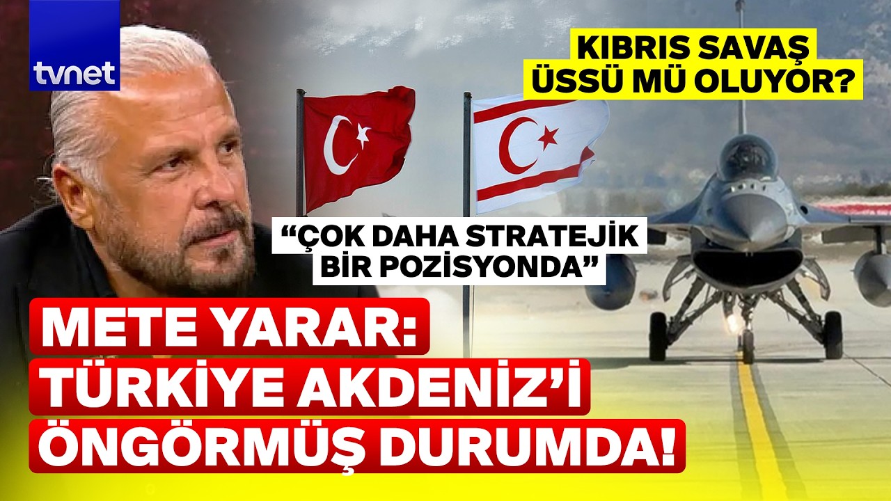 Mete Yarar’dan ‘Kıbrıs’ çıkışı: Türkiye’nin elinde inanılmaz enstrümanlar var!
