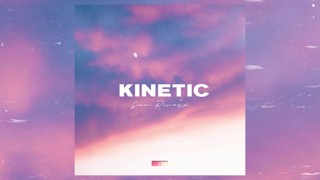 Sam Rivera - Kinetic (Audio)