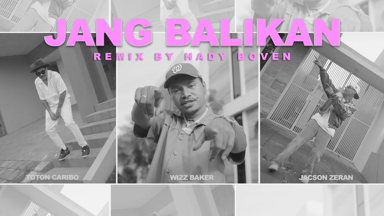 Jang Balikan - Wizz Baker feat. Toton Caribo & Jacson Zeran (Official Remix)