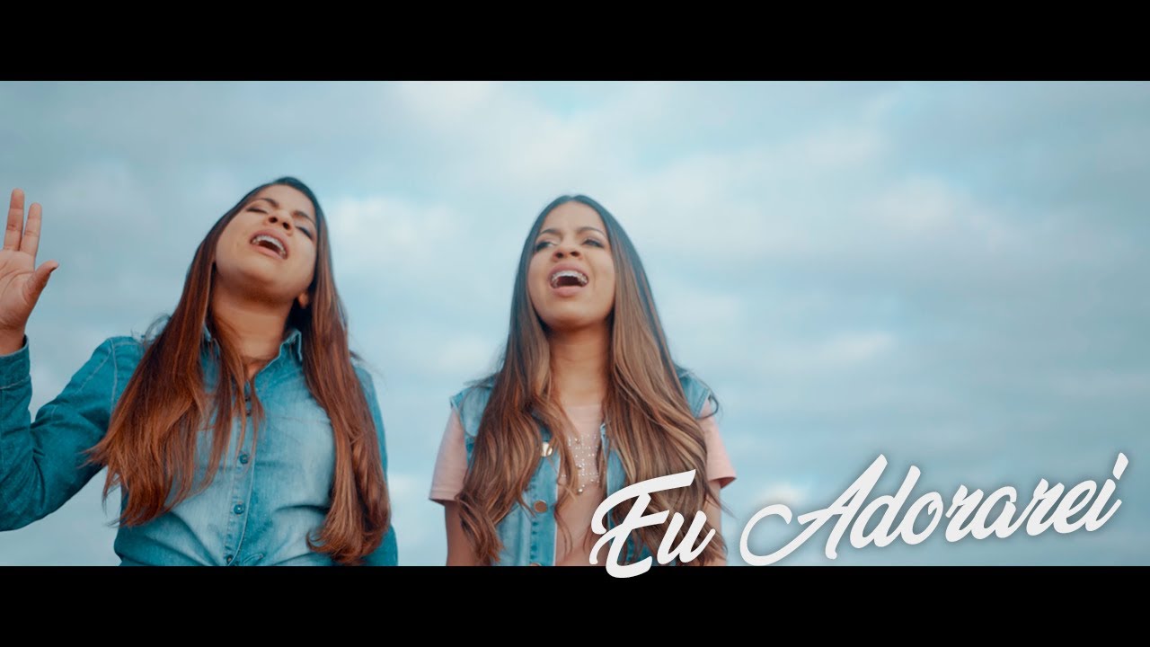 Naara e Sarah - Eu Adorarei (Clipe Oficial)