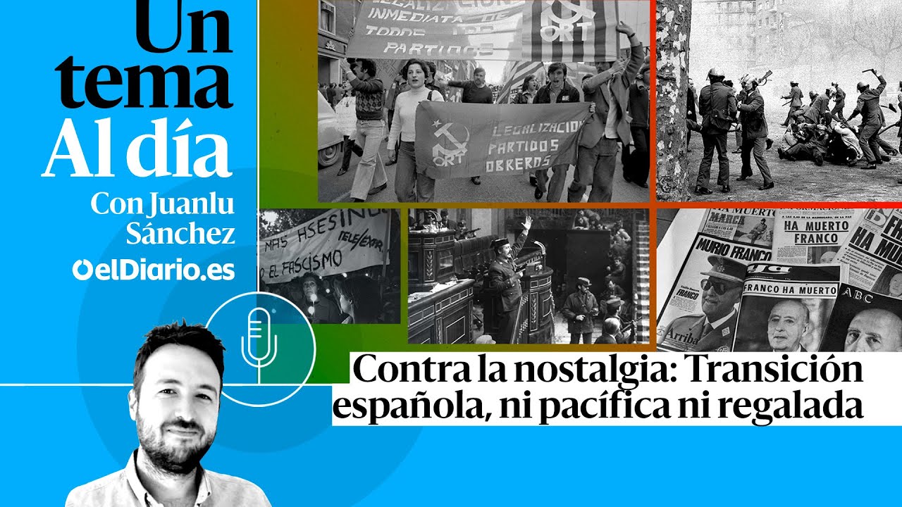 🎙 PODCAST | Contra la nostalgia: Transición española, ni pacífica ni regalada